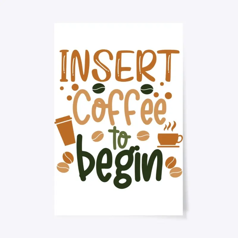 Insert Coffee to Begin