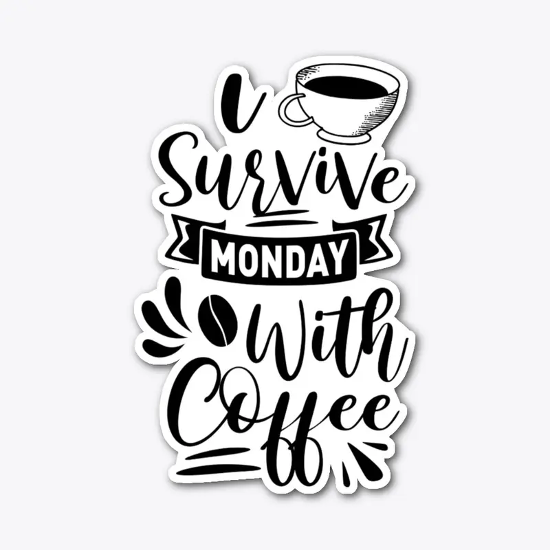 I Survive Monday with coffee