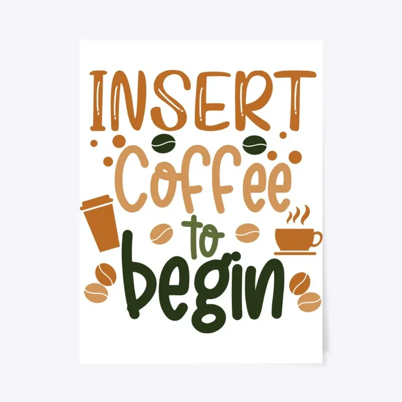 Insert Coffee to Begin