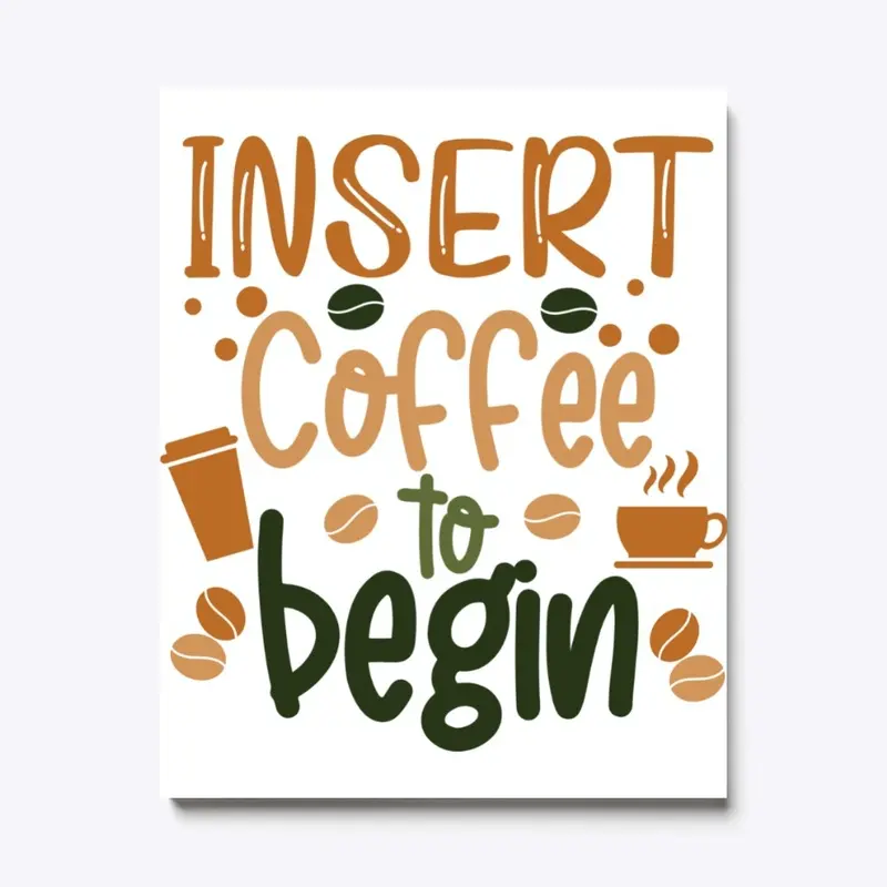 Insert Coffee to Begin