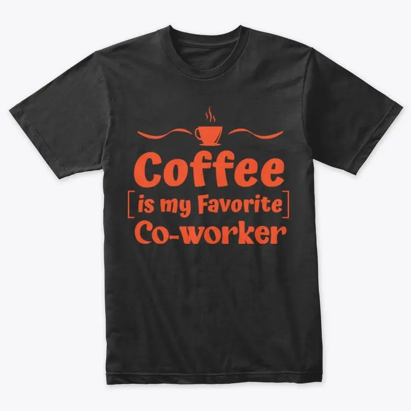 Coffee is my co-workers