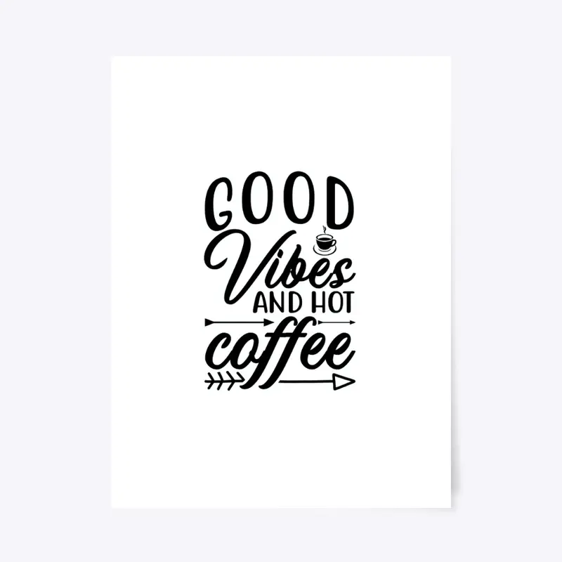 Good Vibes and hot coffee