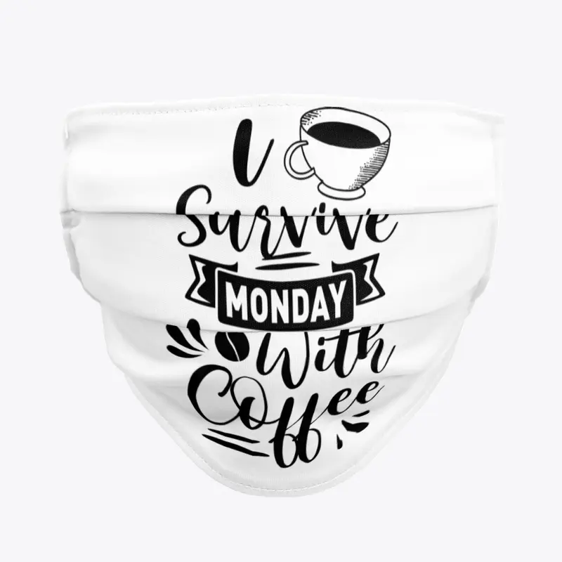 I Survive Monday with coffee