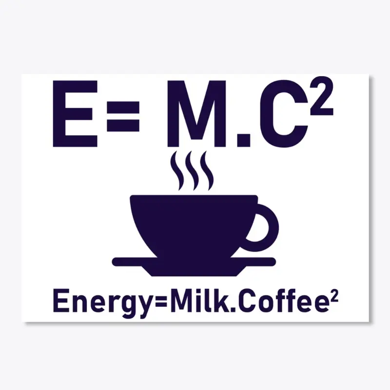 Energy=Milk and coffee