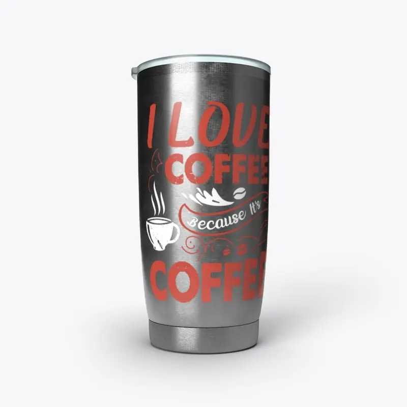 I love coffee because it's coffee