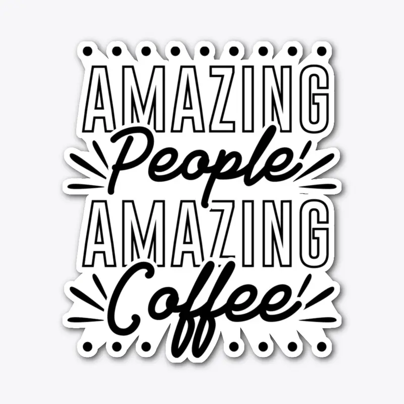 amazing people amazing coffee