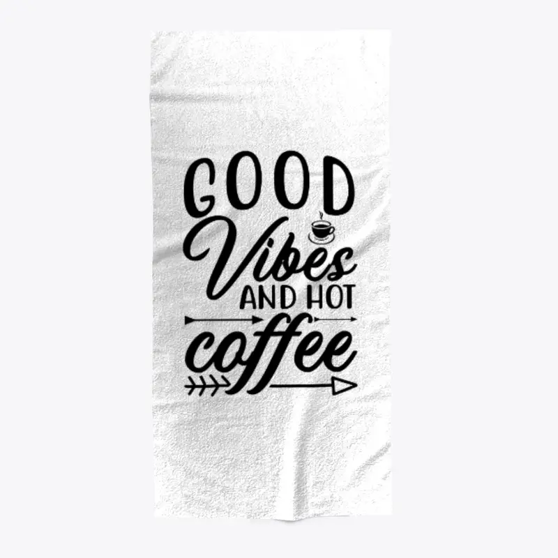 Good Vibes and hot coffee